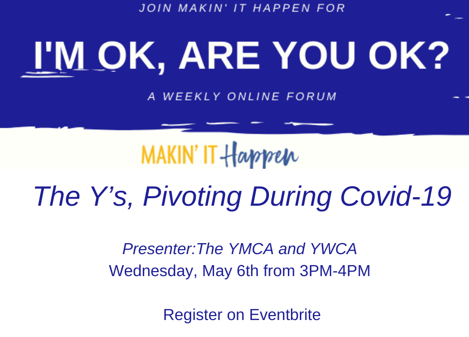 I’m Okay, Are You Okay? Online Forum: The Y’s, Pivoting During Covid-19 May 6th from 3:00-4
