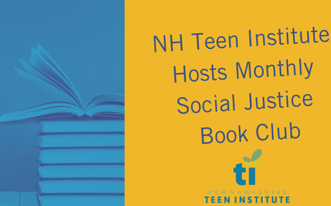 The NH Teen Institute is Hosting a Monthly Social Justice Book Club!!!!!