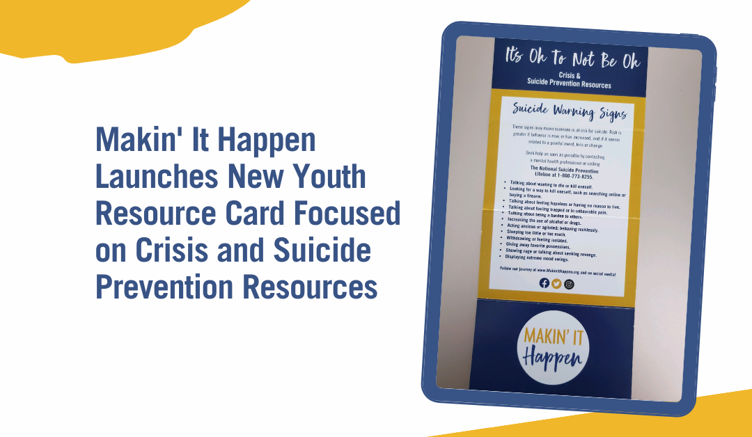 Makin’ It Happen Launches New Youth Resource Card Focused on Crisis and Suicide Prevention Resources