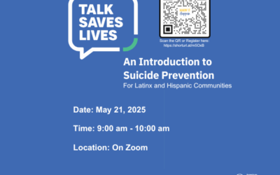 Talk Saves Lives Suicide Prevention Training for Latinx and Hispanic Communities                                                          May 21, 9 a.m. – 10 a.m. via Zoom