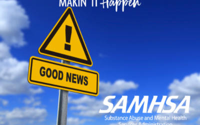 Good News from SAMHSA! And What It Means for You…